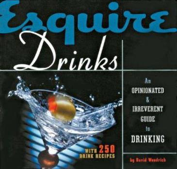 Hardcover Esquire Drinks: An Opinionated & Irreverent Guide to Drinking with 250 Drink Recipes Book