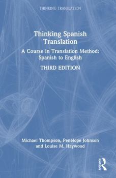 Hardcover Thinking Spanish Translation: A Course in Translation Method: Spanish to English Book
