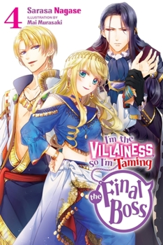 悪役令嬢なのでラスボスを飼ってみました 4 - Book #4 of the I'm the Villainess, So I'm Taming the Final Boss (Light Novel)