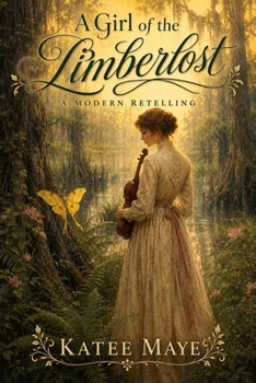 A Girl of The Limberlost: A Modern Retelling (Limberlost Series)
