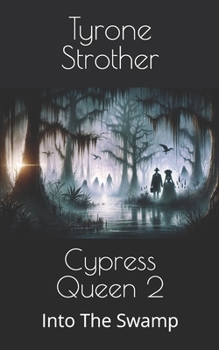 Cypress Queen 2: Into The Swamp