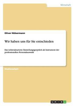 Paperback Wir haben uns für Sie entschieden: Das teilstrukturierte Einstellungsgespräch als Instrument der professionellen Personalauswahl [German] Book