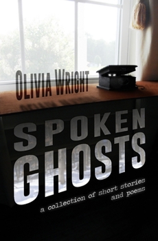 Paperback Spoken Ghosts: A Collection of Short Stories and Poems Book