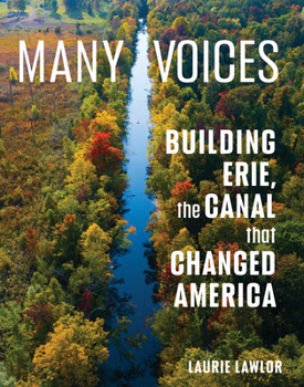 Hardcover Many Voices: Building Erie, the Canal That Changed America Book