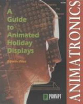 Paperback Animatronics: Guide to Holiday Displays Book