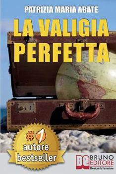 Paperback La Valigia Perfetta: Tecniche e Consigli Pratici Per Gestire I Conflitti e Vivere Una Vita Di Spensieratezza [Italian] Book