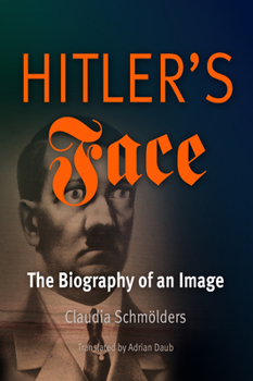 Hardcover Hitler's Face: The Biography of an Image (Material Texts) Book