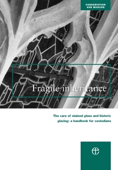 Paperback A Fragile Inheritance: The Care of Stained Glass and Historic Glazing Book