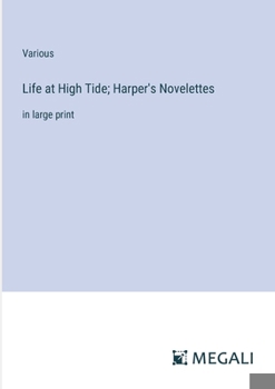Life at High Tide; Harper's Novelettes: in large print