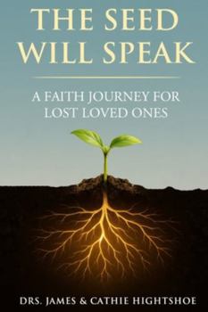 Paperback The Seed Will Speak: A Faith Journey for Lost Loved Ones Book