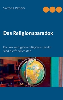 Paperback Das Religionsparadox: Die am wenigsten religiösen Länder sind die friedlichsten [German] Book