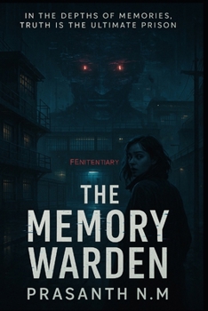 The Memory Warden: In the depths of memories, truth is the ultimate prison