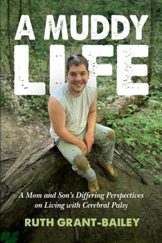 Paperback A Muddy Life: A Mom and Son's Differing Perspectives on Living with Cerebral Palsy Book