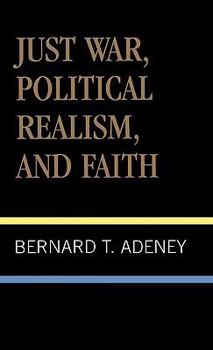 Hardcover Just War, Political Realism, and Faith Book