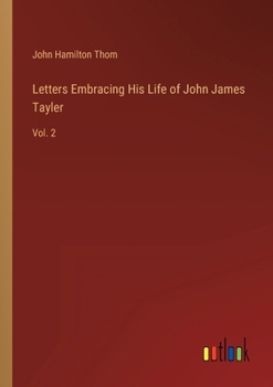 Paperback Letters Embracing His Life of John James Tayler: Vol. 2 Book