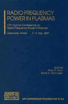 Hardcover Radio Frequency Power in Plasmas: 17th Topical Conference on Radio Frequency Power in Plasmas Book