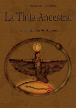 La Tinta Ancestral: Una historia de Alquimia