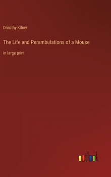 Hardcover The Life and Perambulations of a Mouse: in large print Book