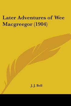 Paperback Later Adventures of Wee Macgreegor (1904) Book