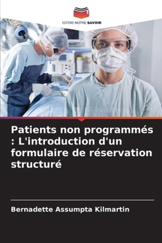Paperback Patients non programmés: L'introduction d'un formulaire de réservation structuré [French] Book