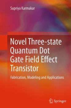 Paperback Novel Three-State Quantum Dot Gate Field Effect Transistor: Fabrication, Modeling and Applications Book