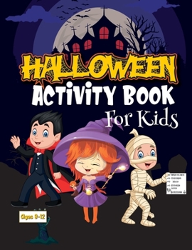 Paperback Halloween Activity Book For Kids Ages 8-12: Fun exercise games for kids to learn, color, Sudoku, mazes, word search and more! Book