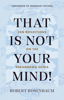 Paperback That Is Not Your Mind!: Zen Reflections on the Surangama Sutra Book