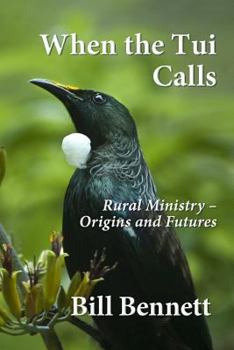 Paperback When the Tui Calls: Rural Ministry - Origins and Futures Book
