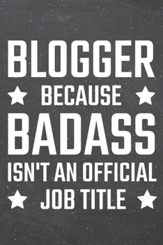 Blogger because Badass isn't an official Job Title: Blogger Dot Grid Notebook, Planner or Journal | 110 Dotted Pages | Office Equipment, Supplies | Funny Blogger Gift Idea for Christmas or Birthday