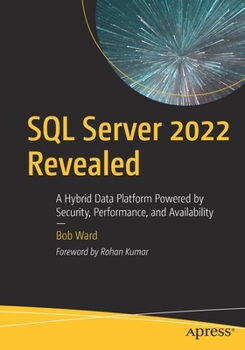 Paperback SQL Server 2022 Revealed: A Hybrid Data Platform Powered by Security, Performance, and Availability Book