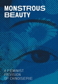 Paperback Monstrous Beauty: A Feminist Revision of Chinoiserie Book