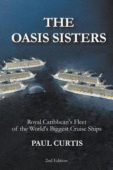 Paperback The Oasis Sisters: Royal Caribbean's Fleet of the World's Biggest Cruise Ships Book