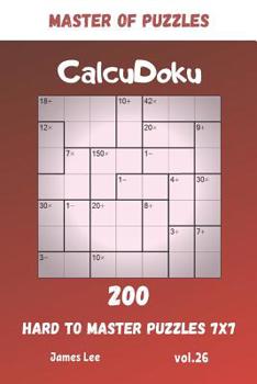 Paperback Master of Puzzles - CalcuDoku 200 Hard to Master Puzzles 7x7 vol.26 Book