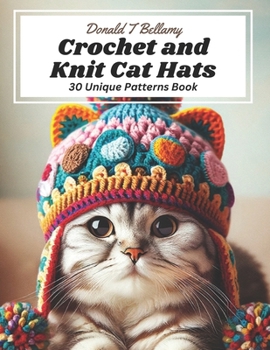 Paperback Crochet and Knit Cat Hats: 30 Unique Patterns Book