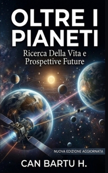 Oltre i Pianeti: Ricerca Della Vita e Prospettive Future