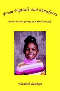 Paperback From Pigtails and Pinafores: My mother's life growing up in the Florida gulf Book