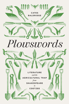 Hardcover Plowswords: Literature and the Agricultural Trap from Shakespeare to Coetzee Book