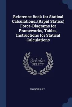 Paperback Reference Book for Statical Calculations..(Rapid Statics) Force-Diagrams for Frameworks, Tables, Instructions for Statical Calculations Book