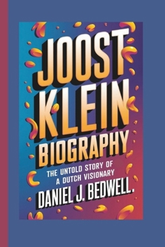 Paperback Joost Klein Biography: The Untold Story of a Dutch Visionary Book