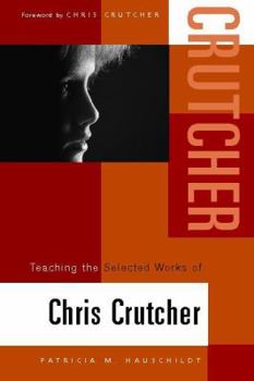 Paperback Teaching the Selected Works of Chris Crutcher (Young Adult Literature Series) Book
