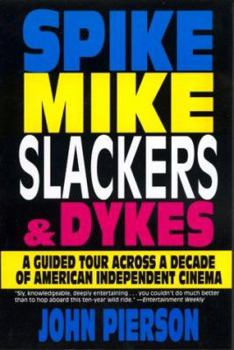 Paperback Spike, Mike, Slackers, & Dykes: A Guided Tour Across a Decade of American Independent Cinema Book