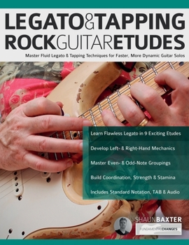 Paperback Legato & Tapping Rock Guitar Etudes: Master Fluid Legato & Tapping Techniques for Faster, More Dynamic Guitar Solos Book