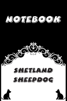 Shetland Sheepdog Notebook : Black and White notebook , Decorative Journal for Shetland Sheepdog Lover: Notebook /Journal Gift,Black and White,100 pages, 6x9, Soft cover, Mate Finish