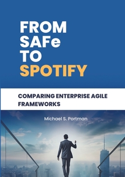 Paperback From SAFe to Spotify: Comparing Enterprise Agile Frameworks Book