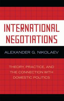 Paperback International Negotiations: Theory, Practice, and the Connection with Domestic Politics Book