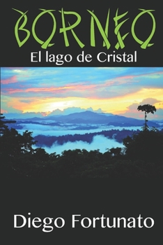 BORNEO-El lago de cristal (Spanish Edition)