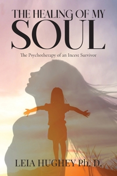 Paperback The Healing of My Soul: The Psychotherapy of an Incest Survivor Book