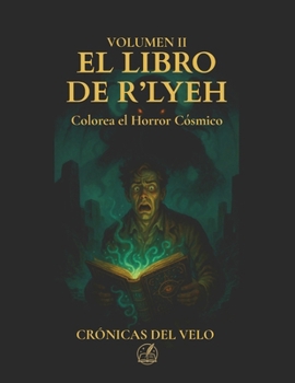 El Libro de R’lyeh: Colorea el Horror Cósmico (Las Crónicas del Velo) (Spanish Edition)