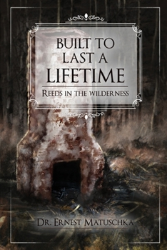 Paperback Built to Last a Lifetime: Reeds in the Wilderness Book