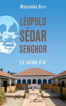 Léopold Sédar Senghor. Le salma d'or (Harmattan Sénégal) (French Edition)